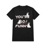 You're So Funny Rabbit Graphic T-Shirt